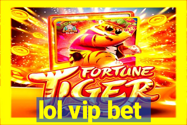 lol vip bet